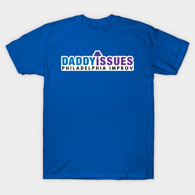 Daddy Issues Philadelphia Improv T-Shirt by DaddyIssuesImprov